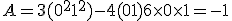 A = 3(0^2+1^2) - 4(0+1) + 6 \times   0\times   1 = -1
