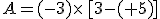 A=(-3)\times [3-(+5)]