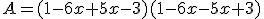 A=(1-6x+5x-3)(1-6x-5x+3)