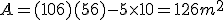 A=(10+6)(5+6)-5\times   10=126m^2