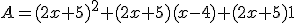 A=(2x+5)^2+(2x+5)(x-4)+(2x+5)1