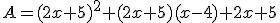 A=(2x+5)^2+(2x+5)(x-4)+2x+5