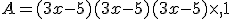 A=(3x-5)(3x-5)+(3x-5)\times  ,1