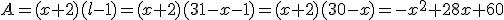 A=(x+2)(l-1)=(x+2)(31-x-1)=(x+2)(30-x)=-x^2+28x+60