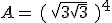 A=\,(\,\sqrt{3\sqrt{3}}\,\,)^4