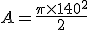 A=\frac{\pi\times   140^2}{2}