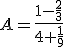 A=\frac{1-\frac{2}{3}}{4+\frac{1}{9}}