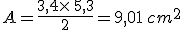 A=\frac{3,4\times  \,5,3}{2}=9,01\,cm^2