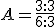 A=\frac{3:3}{6:3}