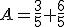 A=\frac{3}{5}+\frac{6}{5}