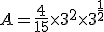 A=\frac{4}{15}\times   3^2\times   3^{\frac{1}{2}}