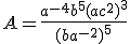 A=\frac{a^{-4}b^5(ac^2)^3}{(ba^{-2})^5}