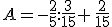 A=-\frac{2}{5}:\frac{3}{15}+\,\frac{2}{15}