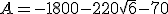 A=-1800-220\sqrt{6}-70