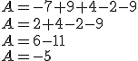 A=-7+9+4-2-9\\A=2+4-2-9\\A=6-11\\A=-5