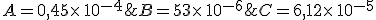 A=0,45\times 10^{-4};B=53\times 10^{-6};C=6,12\times 10^{-5}