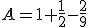 A=1+\frac{1}{2}-\frac{2}{9}