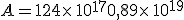 A=124\times  \,10^{17}+0,89\times  \,10^{19}