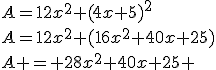 A=12x^2+(4x+5)^2\\A=12x^2+(16x^2+40x+25)\\A = 28x^2+40x+25 