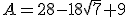 A=28-18\sqrt{7}+9