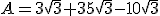 A=3\sqrt{3}+35\sqrt{3}-10\sqrt{3}