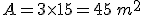 A=3\times   15=45\, m^2