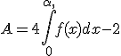 A=4\int_{0}^{\alpha,}f(x)dx-2