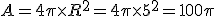 A=4\pi\times   R^2=4\pi\times  5^2=100\pi