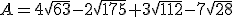 A=4\sqrt{63}-2\sqrt{175}+3\sqrt{112}-7\sqrt{28}
