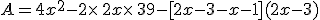 A=4x^2-2\times  \,2x\times  \,3+9-%5B2x-3-x-1%5D(2x-3)