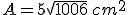 A=5\sqrt{1006}\,cm^2