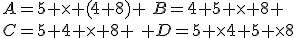 A=5 \times (4+8) \,\,B=4+5 \times 8 \\C=5+4 \times 8 \,\, D=5 \times4+5 \times8