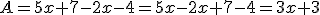 A=5x+7-2x-4=5x-2x+7-4=3x+3