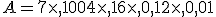 A=7\times  ,100+4\times  ,1+6\times  ,0,1+2\times  ,0,01