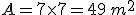 A=7\times   7=49\, m^2