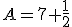 A=7+\frac{1}{2}