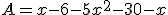 A=x-6-5x^2-30-x