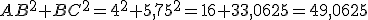 AB^2+BC^2=4^2+5,75^2=16+33,0625=49,0625