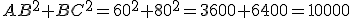 AB^2+BC^2=60^2+80^2=3600+6400=10000