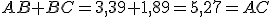 AB+BC=3,39+1,89=5,27=AC