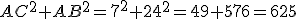 AC^2+AB^2=7^2+24^2=49+576=625