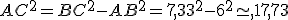 AC^2=BC^2-AB^2=7,33^2-6^2\simeq,17,73