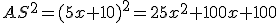 AS^2=(5x+10)^2=25x^2+100x+100