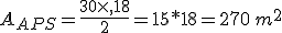 A_{APS}=\frac{30\times  ,18}{2}=15*18=270\,m^2