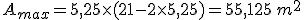 A_{max}=5,25\times   (21-2\times   5,25)=55,125\,m^2