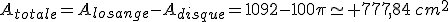 A_{totale}=A_{losange}-A_{disque}=1092-100\pi\simeq 777,84\,cm^2