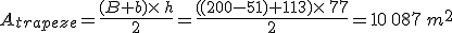 A_{trapeze}=\frac{(B+b)\times h}{2}=\frac{((200-51)+113)\times 77}{2}=10\,087\,m^2
