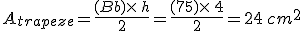 A_{trapeze}=\frac{(B+b)\times  \,h}{2}=\frac{(7+5)\times  \,4}{2}=24\,cm^2
