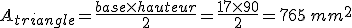 A_{triangle}=\frac{base\times   hauteur}{2}=\frac{17\times   90}{2}=765\,mm^2
