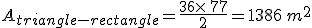 A_{triangle-rectangle}=\frac{36\times  \,77}{2}=1386\,m^2